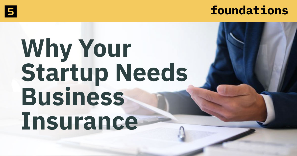 Learn why your startup needs business insurance.